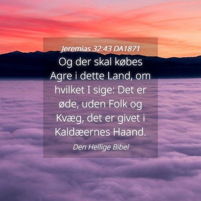 Picture 04 - Jeremias 32:43 DA1871 - Og der skal købes Agre i dette Land, om hvilket - Bible Verse Picture