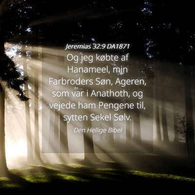 Picture 04 - Jeremias 32:9 DA1871 - Og jeg købte af Hanameel, min Farbroders Søn, - Bible Verse Picture