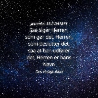 Picture 04 - Jeremias 33:2 DA1871 - Saa siger Herren, som gør det, Herren, som - Bible Verse Picture