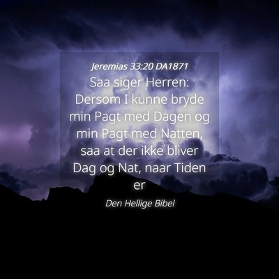 Picture 04 - Jeremias 33:20 DA1871 - Saa siger Herren: Dersom I kunne bryde min Pagt - Bible Verse Picture