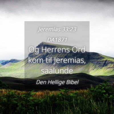 Picture 04 - Jeremias 33:23 DA1871 - Og Herrens Ord kom til Jeremias, - Bible Verse Picture