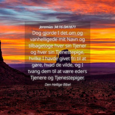 Picture 04 - Jeremias 34:16 DA1871 - Dog gjorde I det om og vanhelligede mit Navn og - Bible Verse Picture