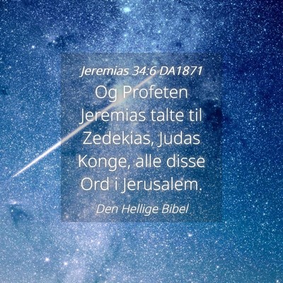 Picture 04 - Jeremias 34:6 DA1871 - Og Profeten Jeremias talte til Zedekias, Judas - Bible Verse Picture