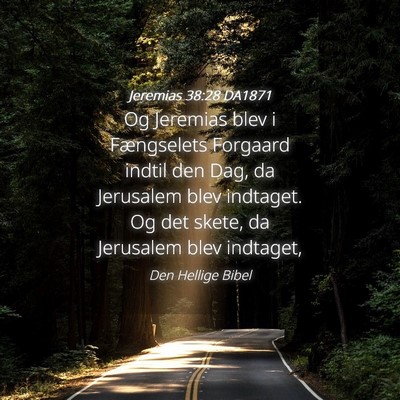 Picture 04 - Jeremias 38:28 DA1871 - Og Jeremias blev i Fængselets Forgaard indtil - Bible Verse Picture