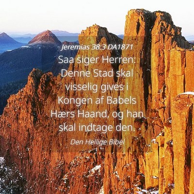 Picture 04 - Jeremias 38:3 DA1871 - Saa siger Herren: Denne Stad skal visselig gives - Bible Verse Picture