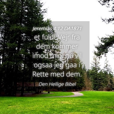 Picture 04 - Jeremias 4:12 DA1871 - et fuldt Vejr fra dem kommer imod mig; nu vil - Bible Verse Picture