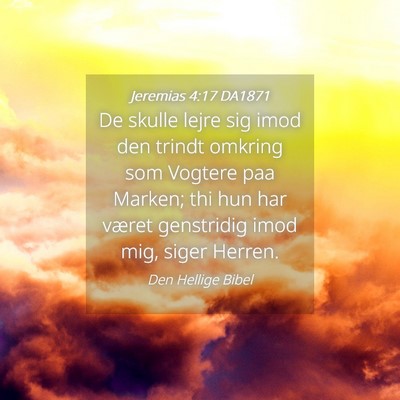 Picture 04 - Jeremias 4:17 DA1871 - De skulle lejre sig imod den trindt omkring som - Bible Verse Picture