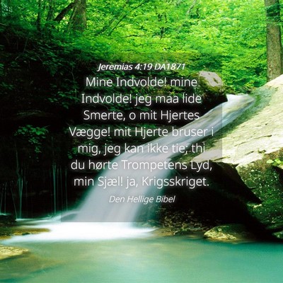 Picture 04 - Jeremias 4:19 DA1871 - Mine Indvolde! mine Indvolde! jeg maa lide - Bible Verse Picture