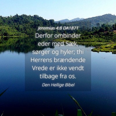 Picture 04 - Jeremias 4:8 DA1871 - Derfor ombinder eder med Sæk, sørger og hyler; - Bible Verse Picture
