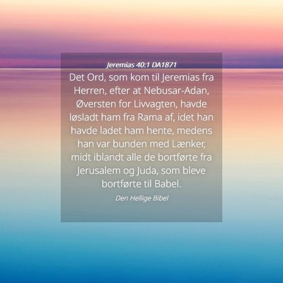 Picture 04 - Jeremias 40:1 DA1871 - Det Ord, som kom til Jeremias fra Herren, efter - Bible Verse Picture