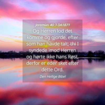 Picture 04 - Jeremias 40:3 DA1871 - Og Herren lod det komme og gjorde, efter som han - Bible Verse Picture