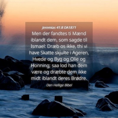 Picture 04 - Jeremias 41:8 DA1871 - Men der fandtes ti Mænd iblandt dem, som sagde - Bible Verse Picture