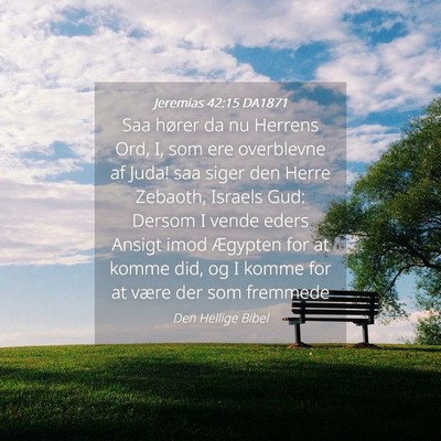 Picture 04 - Jeremias 42:15 DA1871 - Saa hører da nu Herrens Ord, I, som ere - Bible Verse Picture