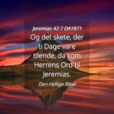 Picture 04 - Jeremias 42:7 DA1871 - Og det skete, der ti Dage vare tilende, da kom - Bible Verse Picture