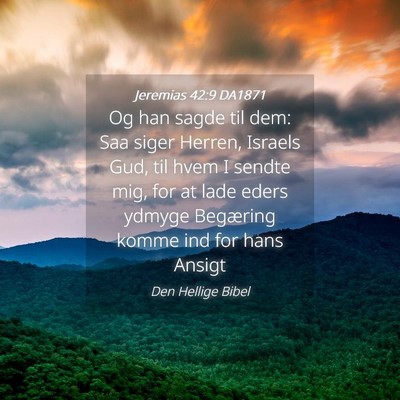 Picture 04 - Jeremias 42:9 DA1871 - Og han sagde til dem: Saa siger Herren, Israels - Bible Verse Picture