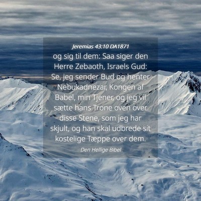 Picture 04 - Jeremias 43:10 DA1871 - og sig til dem: Saa siger den Herre Zebaoth, - Bible Verse Picture