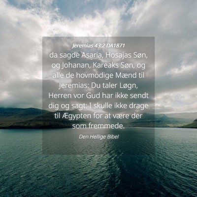 Picture 04 - Jeremias 43:2 DA1871 - da sagde Asaria, Hosajas Søn, og Johanan, - Bible Verse Picture