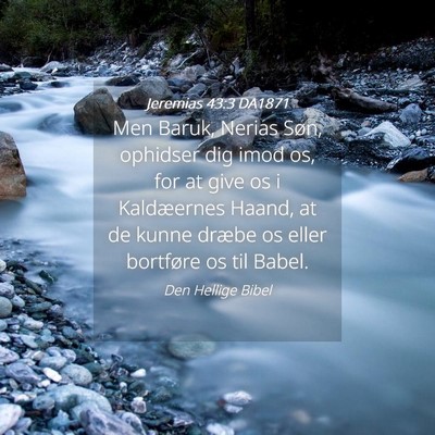 Picture 04 - Jeremias 43:3 DA1871 - Men Baruk, Nerias Søn, ophidser dig imod os, for - Bible Verse Picture