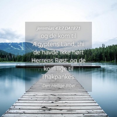 Picture 04 - Jeremias 43:7 DA1871 - og de kom til Ægyptens Land, thi de havde ikke - Bible Verse Picture