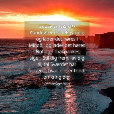 Picture 04 - Jeremias 46:14 DA1871 - Kundgører det i Ægypten, og lader det høres i - Bible Verse Picture