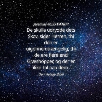 Picture 04 - Jeremias 46:23 DA1871 - De skulle udrydde dets Skov, siger Herren, thi - Bible Verse Picture