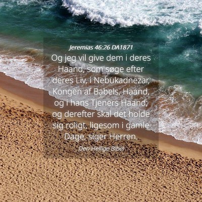 Picture 04 - Jeremias 46:26 DA1871 - Og jeg vil give dem i deres Haand, som søge - Bible Verse Picture