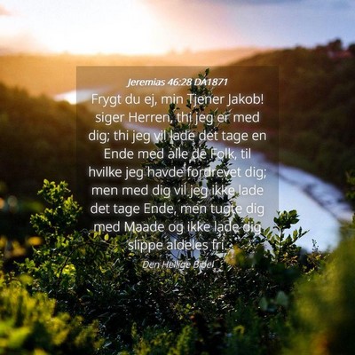 Picture 04 - Jeremias 46:28 DA1871 - Frygt du ej, min Tjener Jakob! siger Herren, thi - Bible Verse Picture