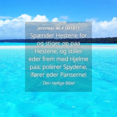 Picture 04 - Jeremias 46:4 DA1871 - Spænder Hestene for og stiger op paa Hestene, og - Bible Verse Picture