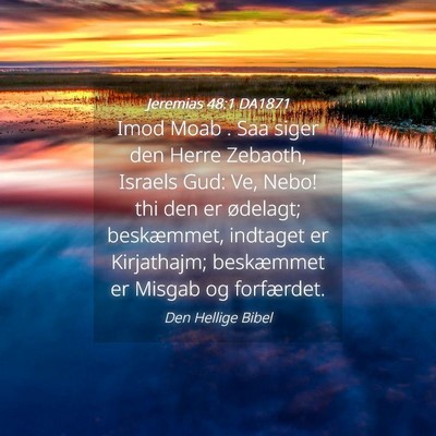 Picture 04 - Jeremias 48:1 DA1871 - Imod Moab . Saa siger den Herre Zebaoth, Israels - Bible Verse Picture