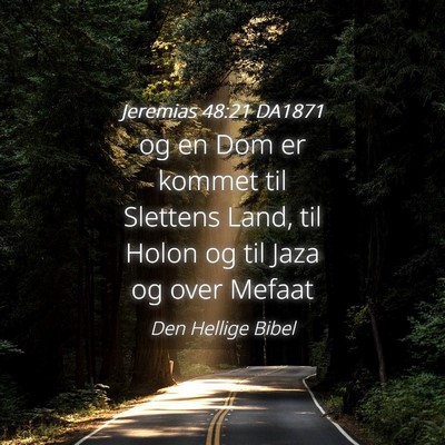 Picture 04 - Jeremias 48:21 DA1871 - og en Dom er kommet til Slettens Land, til Holon - Bible Verse Picture