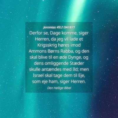 Picture 04 - Jeremias 49:2 DA1871 - Derfor se, Dage komme, siger Herren, da jeg vil - Bible Verse Picture
