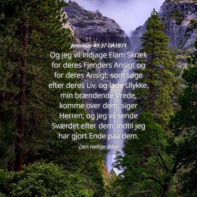 Picture 04 - Jeremias 49:37 DA1871 - Og jeg vil indjage Elam Skræk for deres Fjenders - Bible Verse Picture