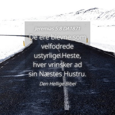 Picture 04 - Jeremias 5:8 DA1871 - De ere blevne som velfodrede ustyrlige Heste, - Bible Verse Picture