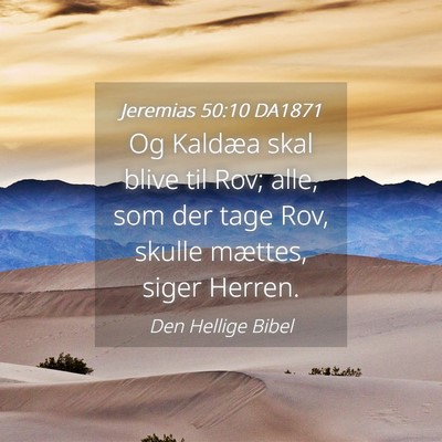 Picture 04 - Jeremias 50:10 DA1871 - Og Kaldæa skal blive til Rov; alle, som der tage - Bible Verse Picture