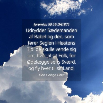 Picture 04 - Jeremias 50:16 DA1871 - Udrydder Sædemanden af Babel og den, som fører - Bible Verse Picture