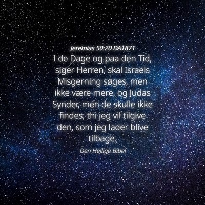 Picture 04 - Jeremias 50:20 DA1871 - I de Dage og paa den Tid, siger Herren, skal - Bible Verse Picture