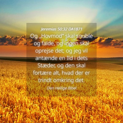 Picture 04 - Jeremias 50:32 DA1871 - Og „Hovmod‟ skal snuble og falde, og ingen - Bible Verse Picture