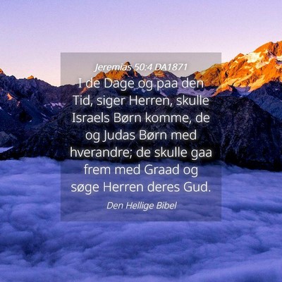 Picture 04 - Jeremias 50:4 DA1871 - I de Dage og paa den Tid, siger Herren, skulle - Bible Verse Picture