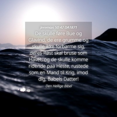 Picture 04 - Jeremias 50:42 DA1871 - De skulle føre Bue og Glavind, de ere grumme og - Bible Verse Picture