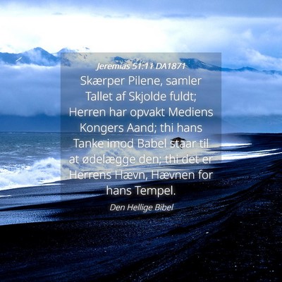 Picture 04 - Jeremias 51:11 DA1871 - Skærper Pilene, samler Tallet af Skjolde fuldt; - Bible Verse Picture