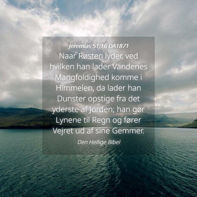 Picture 04 - Jeremias 51:16 DA1871 - Naar Røsten lyder, ved hvilken han lader - Bible Verse Picture