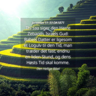Picture 04 - Jeremias 51:33 DA1871 - Thi saa siger den Herre Zebaoth, Israels Gud: - Bible Verse Picture