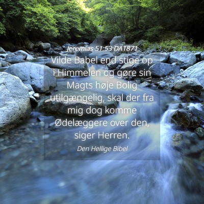 Picture 04 - Jeremias 51:53 DA1871 - Vilde Babel end stige op i Himmelen og gøre sin - Bible Verse Picture