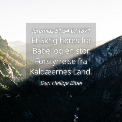 Picture 04 - Jeremias 51:54 DA1871 - Et Skrig høres fra Babel og en stor Forstyrrelse - Bible Verse Picture
