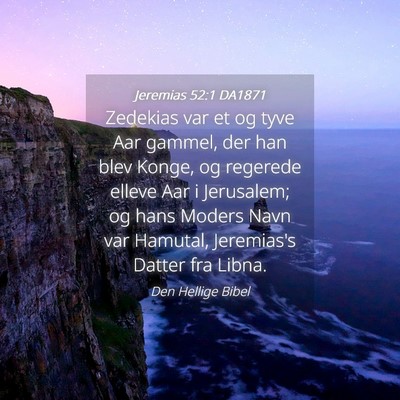 Picture 04 - Jeremias 52:1 DA1871 - Zedekias var et og tyve Aar gammel, der han blev - Bible Verse Picture