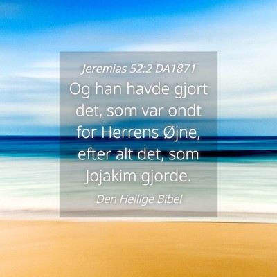 Picture 04 - Jeremias 52:2 DA1871 - Og han havde gjort det, som var ondt for Herrens - Bible Verse Picture