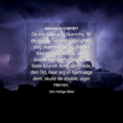Picture 04 - Jeremias 6:15 DA1871 - De ere blevne til Skamme; thi de gjorde - Bible Verse Picture