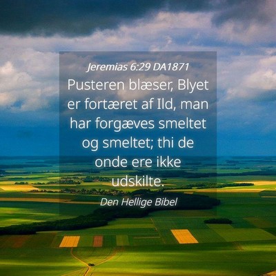 Picture 04 - Jeremias 6:29 DA1871 - Pusteren blæser, Blyet er fortæret af Ild, man - Bible Verse Picture