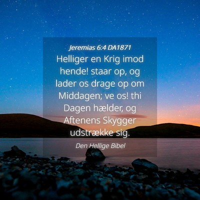Picture 04 - Jeremias 6:4 DA1871 - Helliger en Krig imod hende! staar op, og lader - Bible Verse Picture