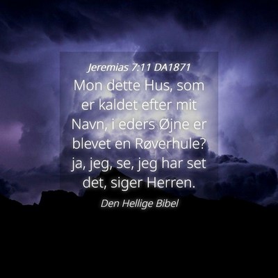 Picture 04 - Jeremias 7:11 DA1871 - Mon dette Hus, som er kaldet efter mit Navn, i - Bible Verse Picture